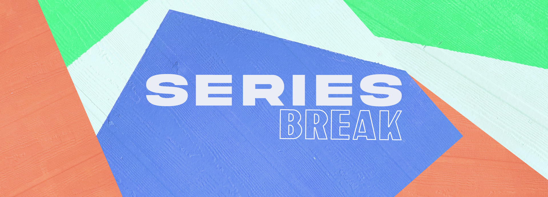 Series Break - Victory Greenhills